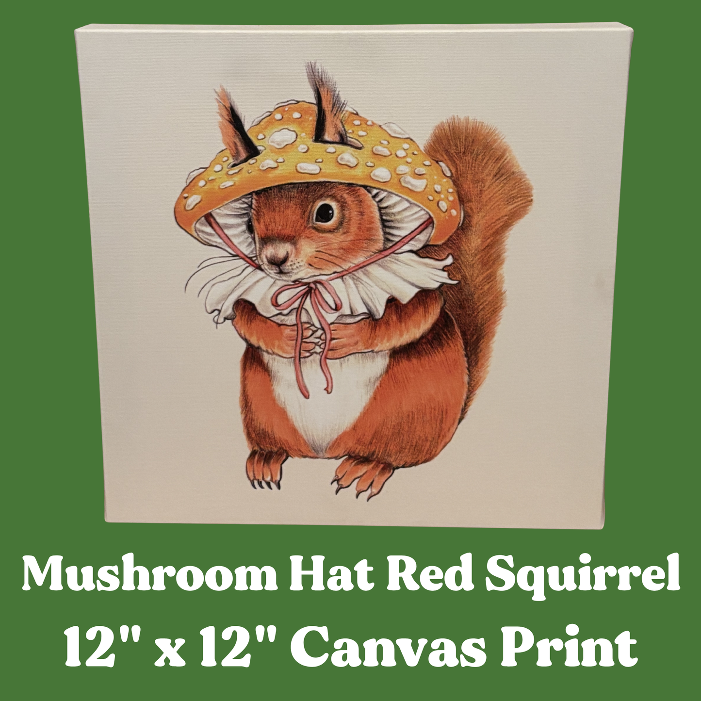 Canvas print of a red squirrel wearing a mushroom hat. Text reads Mushroom Hat Red Squirrel 12" x 12" Canvas Print