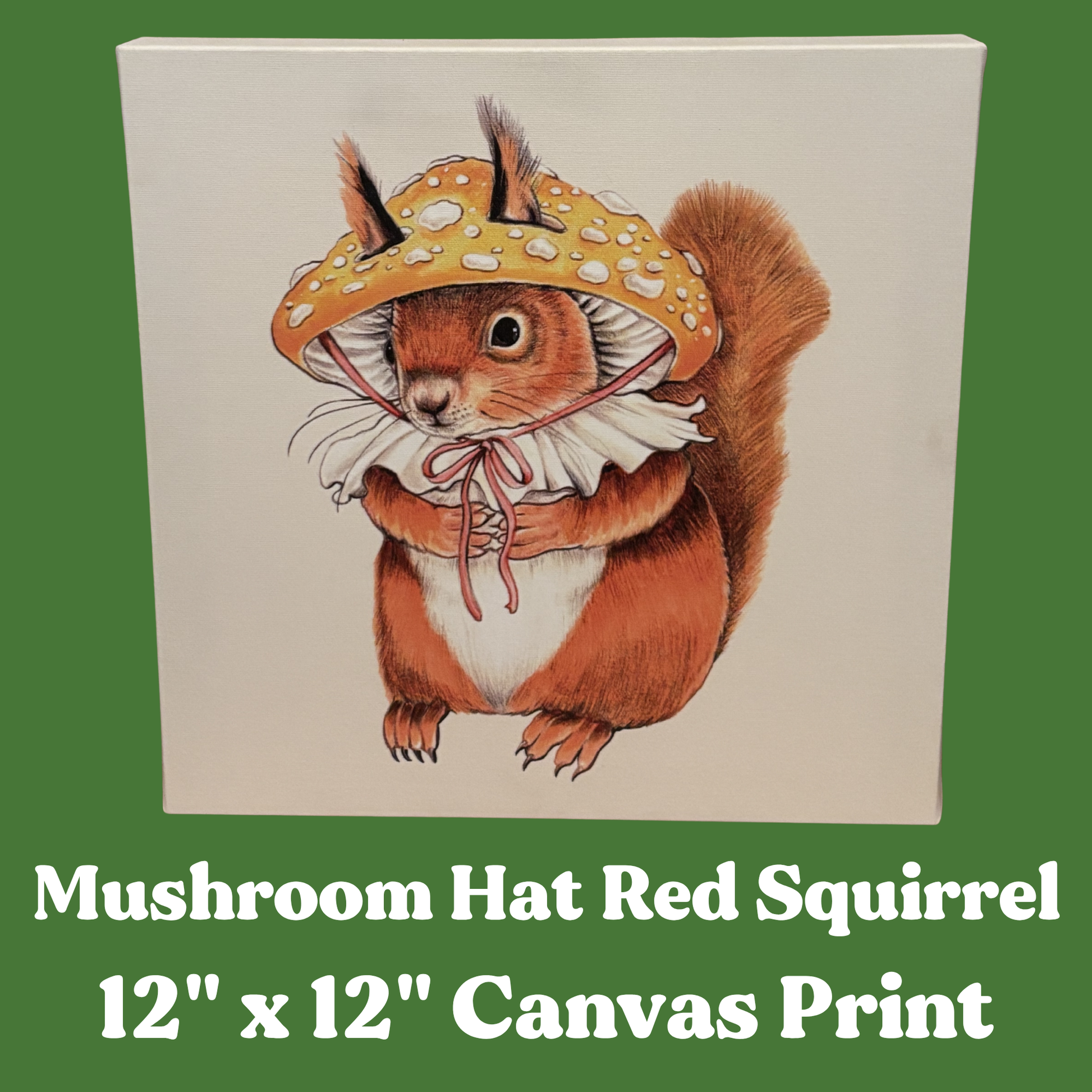 Canvas print of a red squirrel wearing a mushroom hat. Text reads Mushroom Hat Red Squirrel 12" x 12" Canvas Print